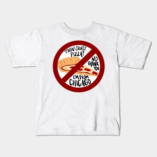 Thin Crust Pizza? No Thank You I'm from Chicago Kids T-Shirt